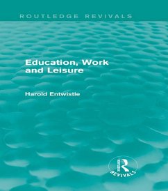 Education, Work and Leisure (Routledge Revivals) (eBook, PDF) - Entwistle, Harold