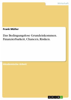 Das Bedingungslose Grundeinkommen. Finanzierbarkeit, Chancen, Risiken. (eBook, PDF) - Müller, Frank