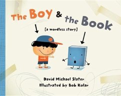 The Boy & the Book: [A Wordless Story] - Slater, David Michael