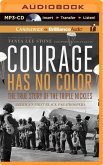 Courage Has No Color: The True Story of the Triple Nickles: America's First Black Paratroopers