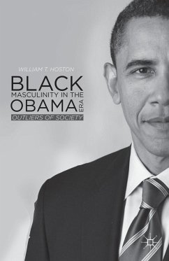 Black Masculinity in the Obama Era - Hoston, William T.