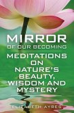 Mirror of Our Becoming: Meditations on Nature's Beauty, Wisdom and Mystery
