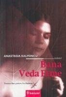 Bana Veda Etme - Kalyoncu, Anastasia