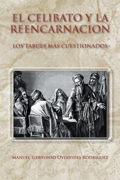 El Celibato y La Reencarnacion - Rodriguez, Manuel Ildefonso Oyervides