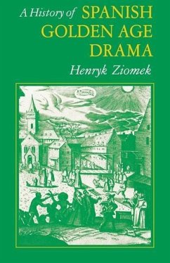 A History of Spanish Golden Age Drama - Ziomek, Henry K