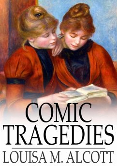 Comic Tragedies (eBook, ePUB) - Alcott, Louisa M.