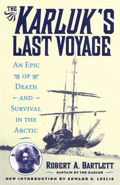 The Karluk's Last Voyage - Bartlett, Capt. Robert A.