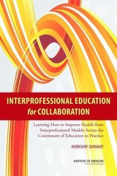 Interprofessional Education for Collaboration - Institute Of Medicine; Board On Global Health; Global Forum on Innovation in Health Professional Education