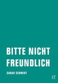 Bitte nicht freundlich (eBook, ePUB)