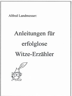 Anleitungen für erfolglose Witze-Erzähler (eBook, ePUB) - Landmesser, Alfred