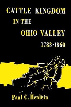 Cattle Kingdom in the Ohio Valley 1783-1860 - Henlein, Paul C