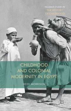 Childhood and Colonial Modernity in Egypt - Morrison, Heidi
