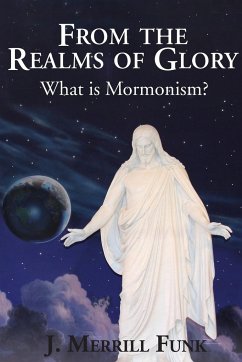 From the Realms of Glory, What Is Mormonism - Funk, J. M.