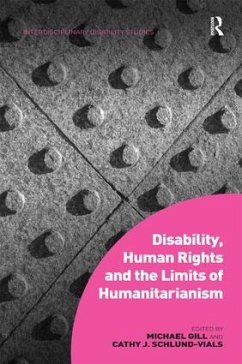 Disability, Human Rights and the Limits of Humanitarianism - Gill, Michael; Schlund-Vials, Cathy J.