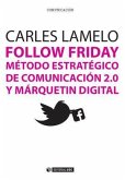 Follow friday : método estratégico de comunicación 2.0 y marketing digital