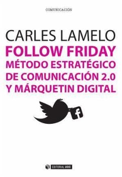 Follow friday : método estratégico de comunicación 2.0 y marketing digital - Lamelo Varela, Carles