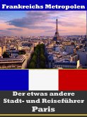 Paris - Der etwas andere Stadt- und Reiseführer - Mit Reise - Wörterbuch Deutsch-Französisch (eBook, ePUB)