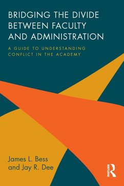 Bridging the Divide between Faculty and Administration (eBook, ePUB) - Bess, James L.; Dee, Jay R.