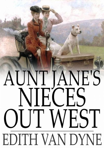Aunt Jane's Nieces Out West (eBook, ePUB) Aunt Jane's Nieces Out West (eBook, ePUB)