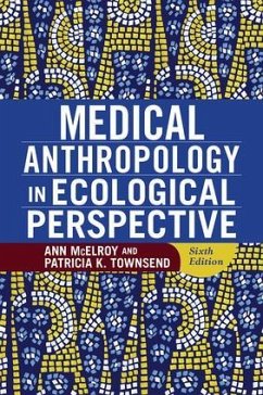 Medical Anthropology in Ecological Perspective - McElroy, Ann; Townsend, Patricia K