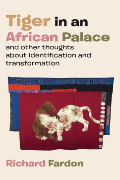 Tiger in an African Palace, and Other Thoughts about Identification and Transformation - Fardon, Richard