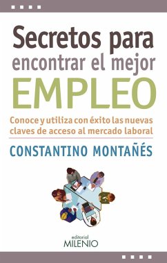 Secretos para encontrar el mejor empleo: conoce y utiliza con éxito las nuevas claves de acceso al mercado laboral