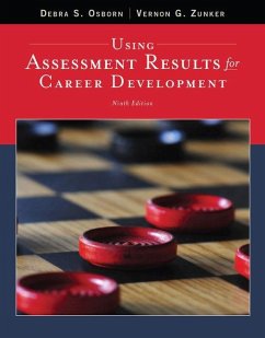 Using Assessment Results for Career Development - Zunker, Vernon (Emeritus, Southwest Texas State University); Osborn, Debra (University of South Florida)