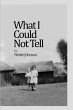What I Could Not Tell - Bild 1