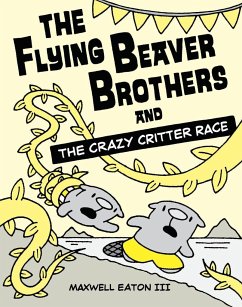 The Flying Beaver Brothers and the Crazy Critter Race - Eaton, Maxwell