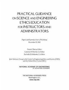Practical Guidance on Science and Engineering Ethics Education for Instructors and Administrators - National Academy Of Engineering; Online Ethics Center; Joint Advisory Group to the Center for Engineering Ethics and Society