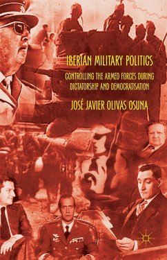Iberian Military Politics - Olivas Osuna, José Javier