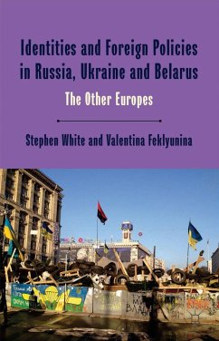 Identities and Foreign Policies in Russia, Ukraine and Belarus - White, Stephen;Feklyunina, Valentina