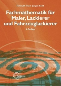 Fachmathematik für Maler, Lackierer und Fahrzeuglackierer - Heid, Helmuth;Reith, Jürgen