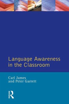 Language Awareness in the Classroom (eBook, PDF) - James, Carl; Garrett, Peter; Candlin, Christopher N.