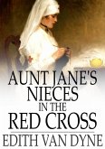 Aunt Jane's Nieces in the Red Cross (eBook, ePUB)