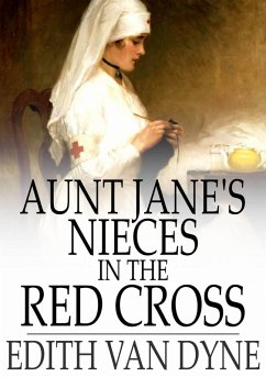 Aunt Jane's Nieces in the Red Cross (eBook, ePUB) - Dyne, Edith Van
