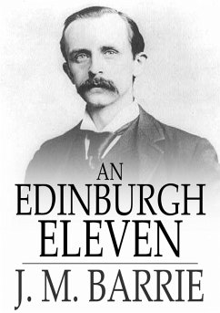 Edinburgh Eleven (eBook, ePUB) - Barrie, J. M.