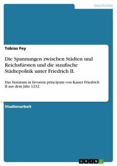 Die Spannungen zwischen Städten und Reichsfürsten und die staufische Städtepolitik unter Friedrich II. (eBook, PDF)