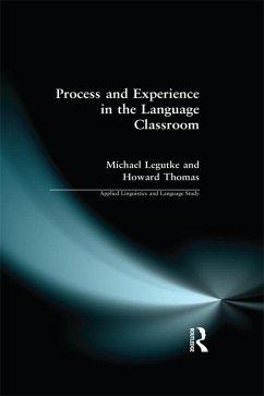 Process and Experience in the Language Classroom (eBook, ePUB) - Legutke, Michael; Thomas, Howard; Candlin, Christopher N.