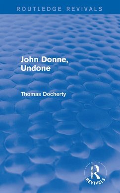 John Donne, Undone (Routledge Revivals) (eBook, PDF) - Docherty, Thomas