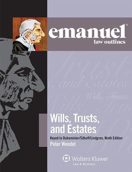 Emanuel Law Outlines For Wills Trusts And Estates Keyed To Dukeminier And Sitkoff Von Peter