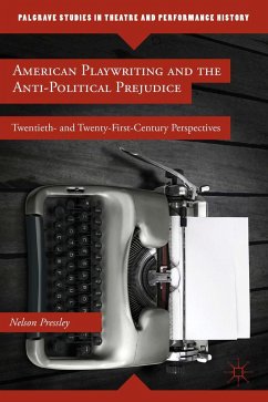 American Playwriting and the Anti-Political Prejudice - Pressley, N.