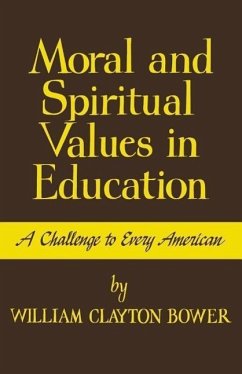 Moral and Spiritual Values in Education - Bower, William Clayton