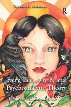 Fairy Tales, Myth, and Psychoanalytic Theory: Feminism and Retelling the Tale - Schanoes, Veronica L