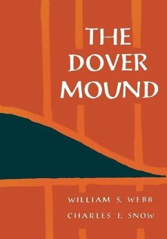 The Dover Mound - Webb, William S; Snow, Charles E