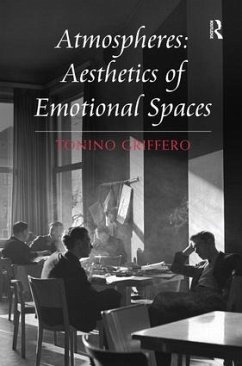 Atmospheres: Aesthetics of Emotional Spaces - Griffero, Tonino