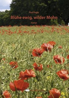 Blühe ewig, wilder Mohn - Feger, Paul