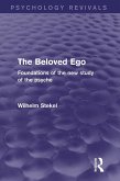 The Beloved Ego (Psychology Revivals) (eBook, PDF) The Beloved Ego (Psychology Revivals) (eBook, PDF)