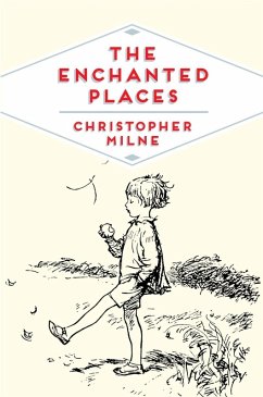 The Enchanted Places (eBook, ePUB) - Milne, Christopher