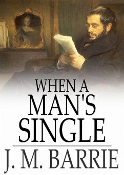 When a Man's Single (eBook, ePUB) - Barrie, J. M.